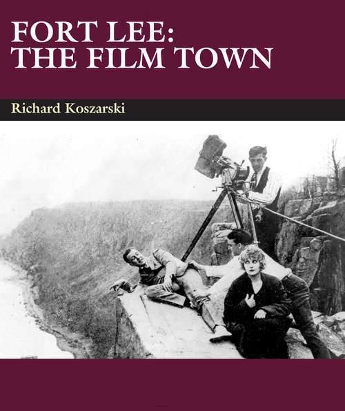 Book cover of Fort Lee: The Film Town (1904-2004)