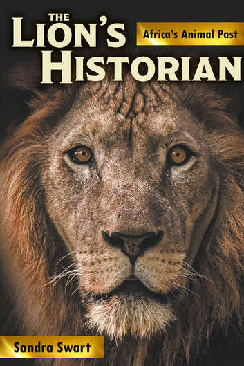 Book cover of The Lion’s Historian: Africa’s Animal Past