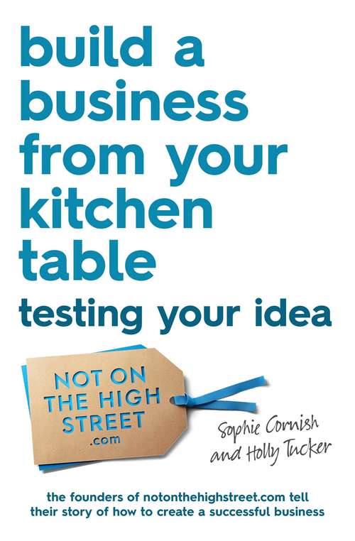 Book cover of Build a Business From Your Kitchen Table: Testing Your Idea