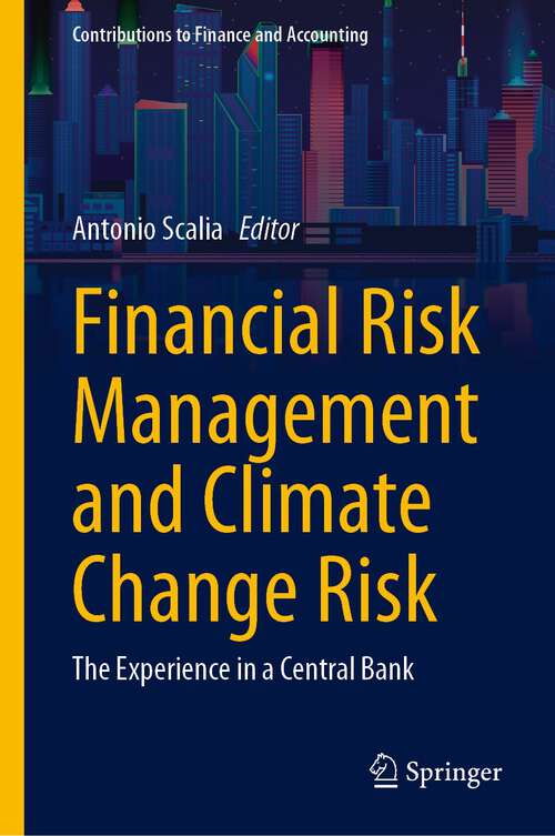 Book cover of Financial Risk Management and Climate Change Risk: The Experience in a Central Bank (1st ed. 2023) (Contributions to Finance and Accounting)