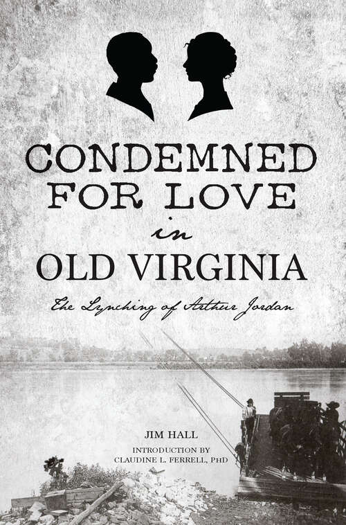 Book cover of Condemned for Love in Old Virginia: The Lynching of Arthur Jordan (True Crime)