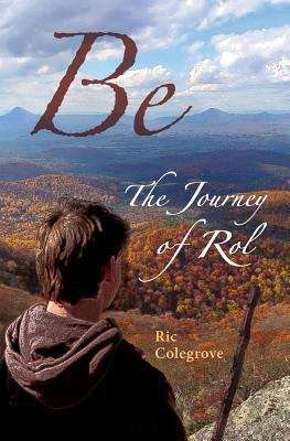 Book cover of Be: The Journey of Rol