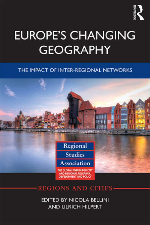 Book cover of Europe's Changing Geography: The Impact of Inter-regional Networks (Regions and Cities #65)