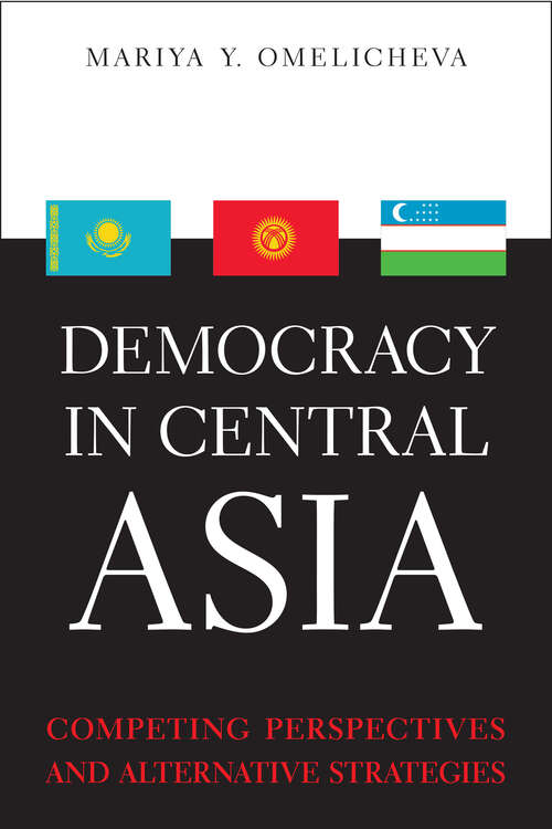 Book cover of Democracy in Central Asia: Competing Perspectives and Alternative Strategies (Asia In The New Millennium Ser.)