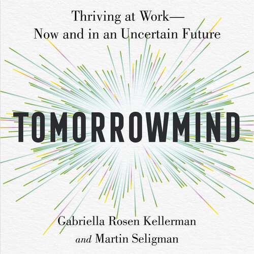 Book cover of TomorrowMind: Thrive at Work with Resilience, Creativity and Connection, Now and in an Uncertain Future