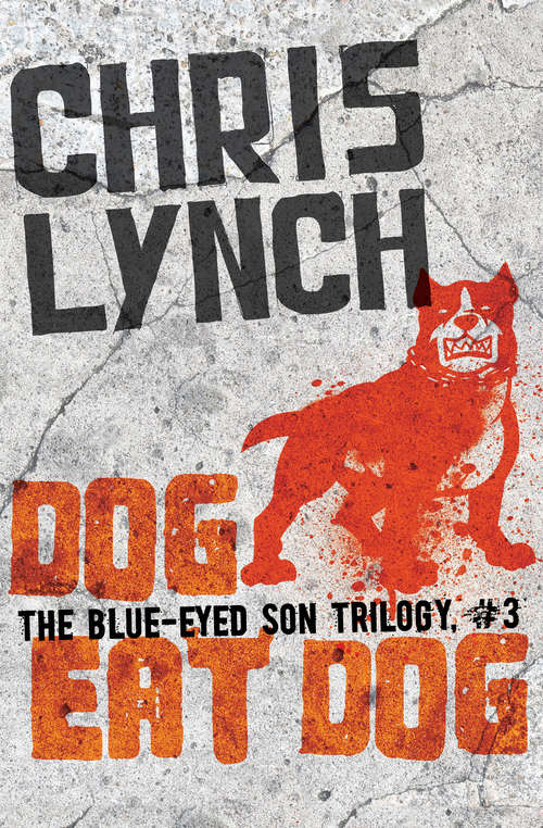 Book cover of Dog Eat Dog (The Blue-Eyed Son Trilogy #3)