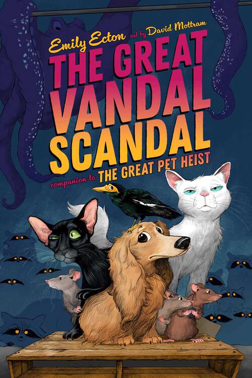 Book cover of The Great Vandal Scandal: The Great Pet Heist; The Great Ghost Hoax; The Great Vandal Scandal (The Great Pet Heist)