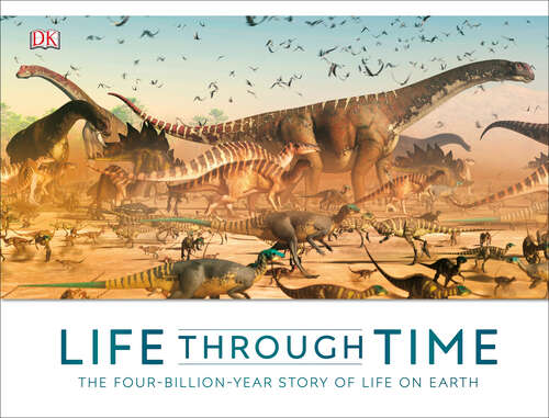 Book cover of Life Through Time: The 700-Million-Year Story of Life on Earth (DK Panorama)