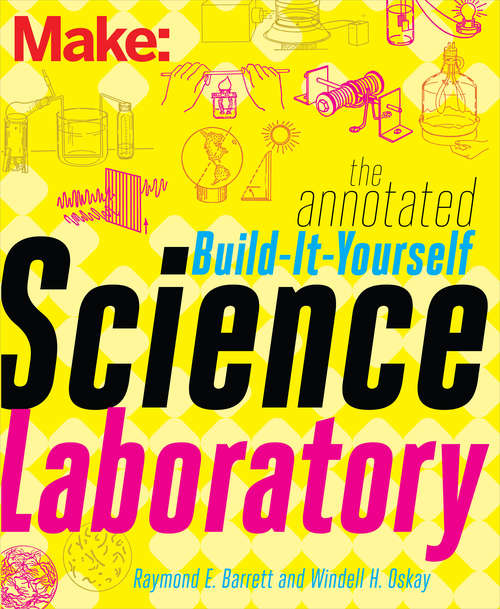 Book cover of Make: The Annotated Build-It-Yourself Science Laboratory