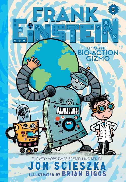 Frank Einstein and the Bio-action Gizmo (Frank Einstein #5)