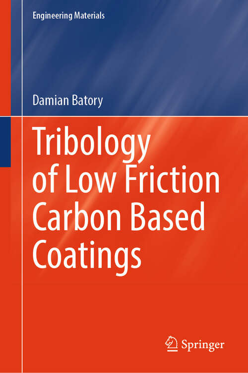 Book cover of Tribology of Low Friction Carbon Based Coatings (Engineering Materials)
