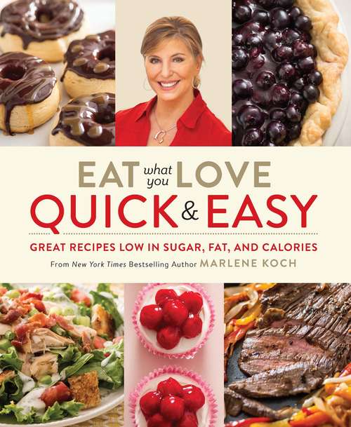 Book cover of Eat What You Love: Quick & Easy: Great Recipes Low in Sugar, Fat, and Calories