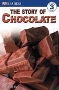 The Story of Chocolate (DK Readers, Level 3: Reading Alone)