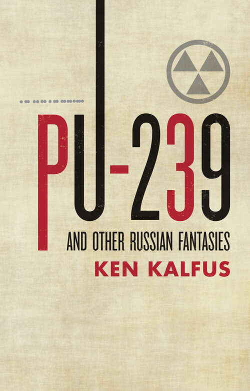 Book cover of PU-239 and Other Russian Fantasies
