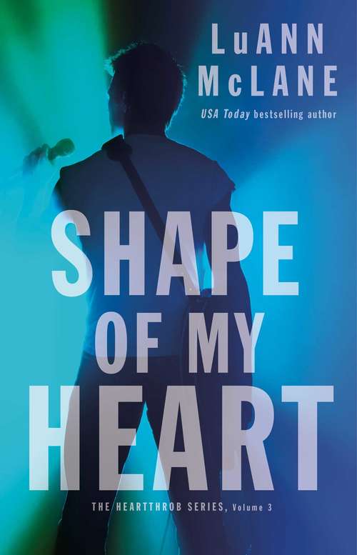Book cover of Shape of My Heart (The Heartthrob Series #3)
