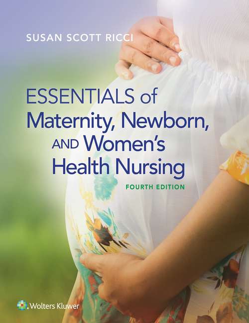 Book cover of Essentials of Maternity, Newborn, and Women's Health Nursing (Fourth Edition)