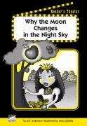 Book cover of Why the Moon Changes in the Night Sky