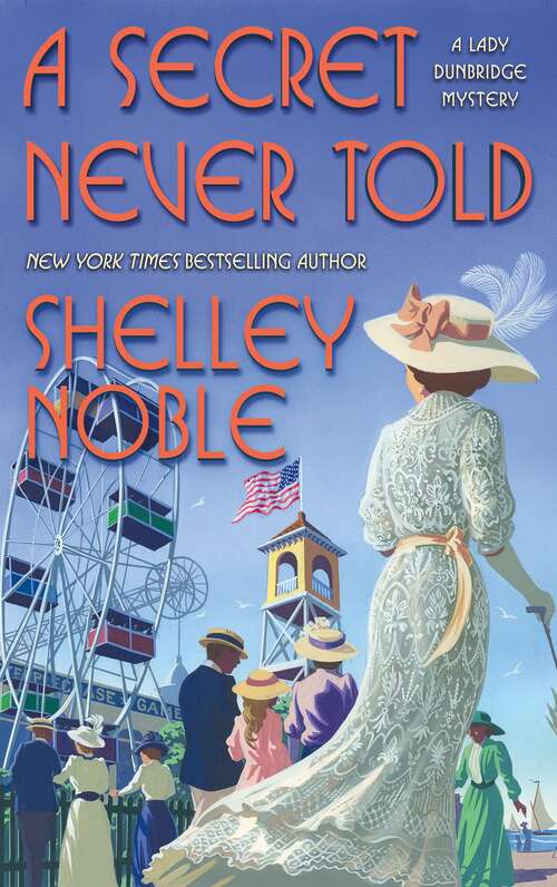 Book cover of A Secret Never Told (A Lady Dunbridge Mystery #4)