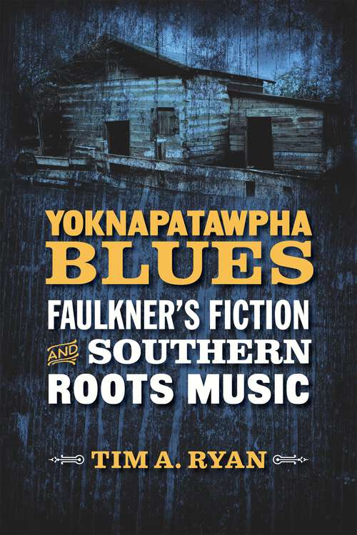 Book cover of Yoknapatawpha Blues: Faulkner's Fiction and Southern Roots Music (Southern Literary Studies)