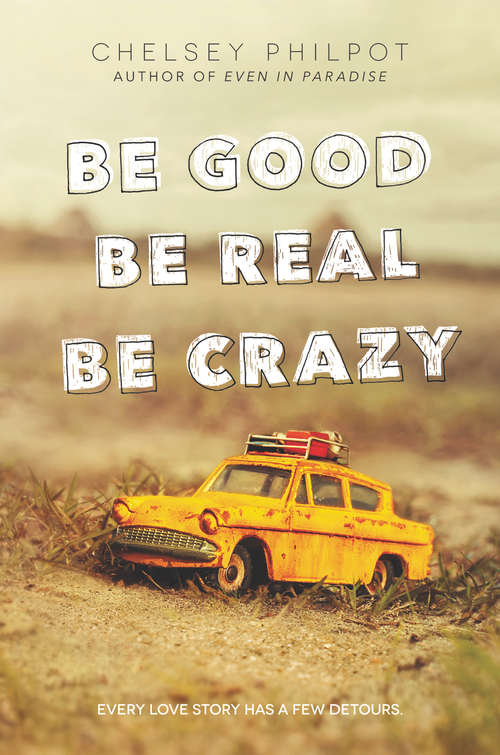 Book cover of Be Good Be Real Be Crazy