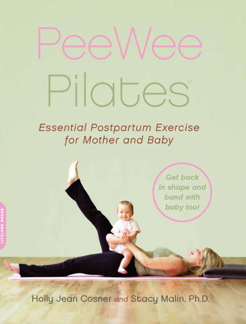 PeeWee Pilates: Pilates for the Postpartum Mother and Her Baby
