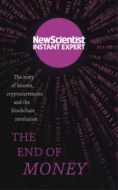 Book cover of The End of Money: The Story of Bitcoin, Cryptocurrencies and the Blockchain Revolution (New Scientist Instant Expert)