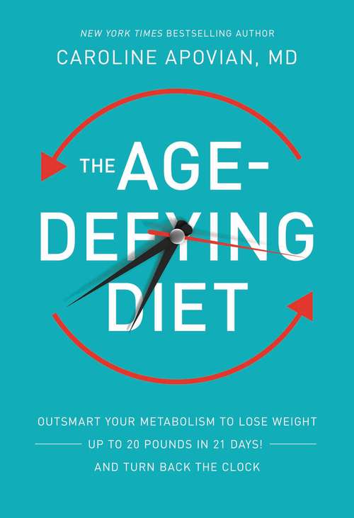 Book cover of The Age-Defying Diet: Outsmart Your Metabolism to Lose Weight--Up to 20 Pounds in 21 Days!--And Turn Back the Clock