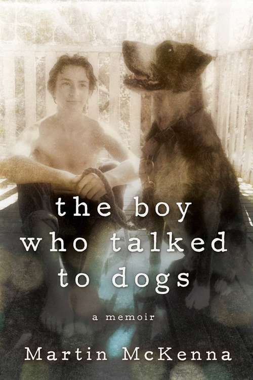 Book cover of The Boy Who Talked to Dogs: A Memoir (Proprietary)