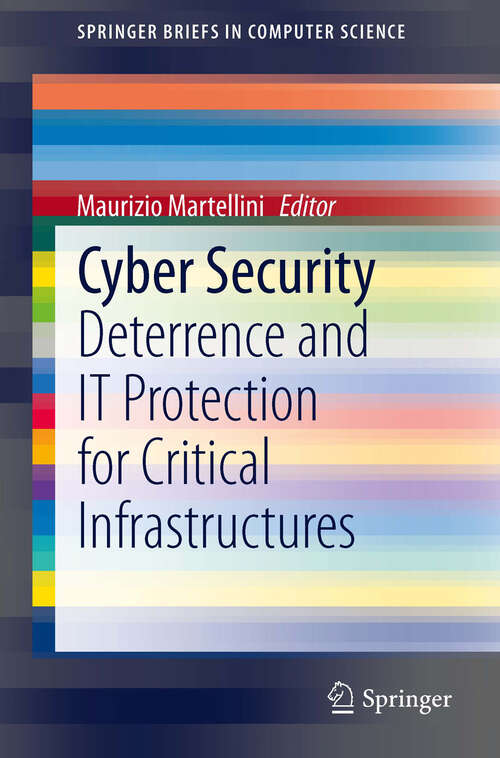 Book cover of Cyber Security: Deterrence and IT Protection for Critical Infrastructures (SpringerBriefs in Computer Science)