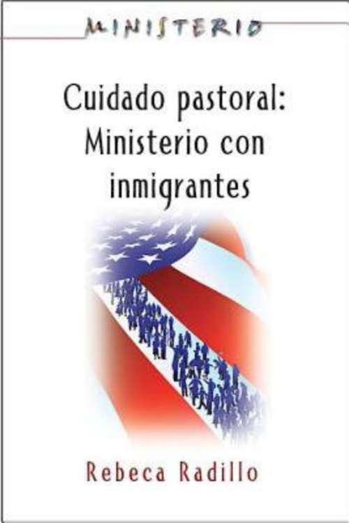 Book cover of Ministerio series (AETH) - Cuidado Pastoral: Ministerio con Inmigrantes