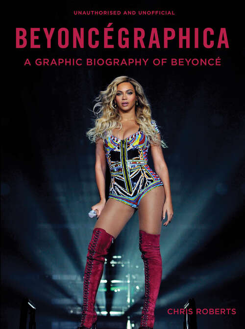 Book cover of Beyoncégraphica: A Graphic Biography of Beyoncé