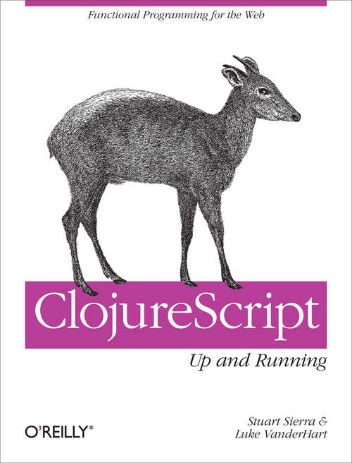 Book cover of ClojureScript: Functional Programming for the Web (Oreilly And Associate Ser.)