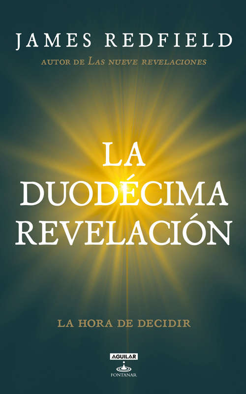 La Duodécima Revelación: La hora de decidir (La Profecía Celestina #Volumen 4)