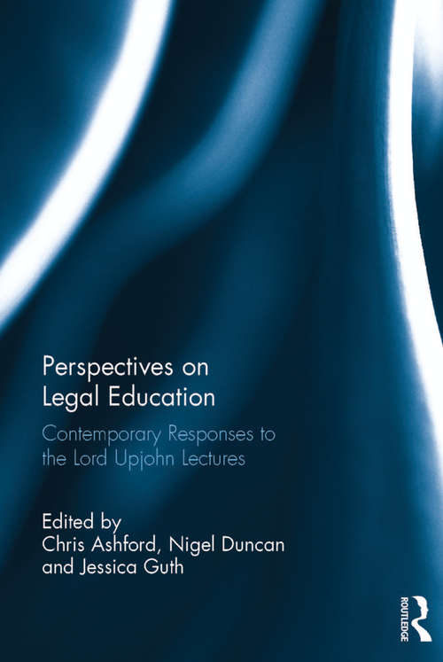 Perspectives on Legal Education: Contemporary Responses to the Lord Upjohn Lectures