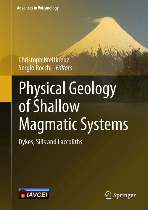 Book cover of Physical Geology of Shallow Magmatic Systems: Dykes, Sills And Laccoliths (Advances In Volcanology Ser.)