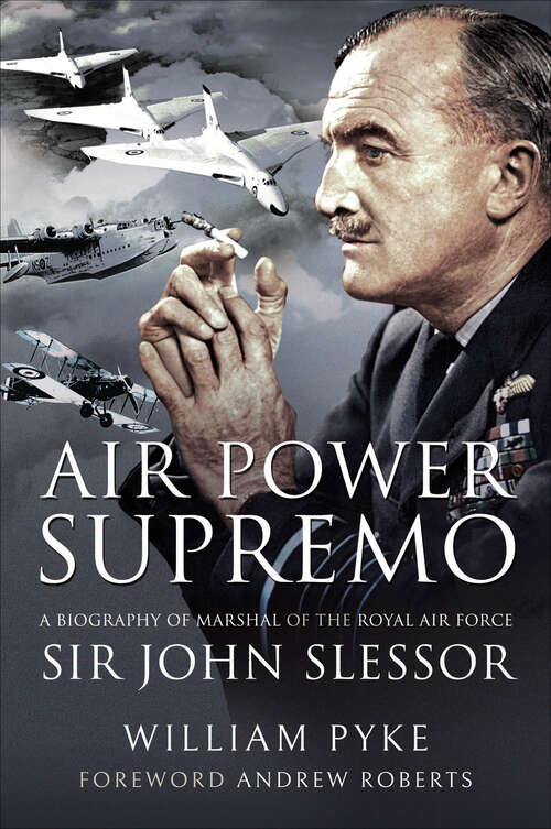 Book cover of Air Power Supremo: A Biography of Marshal of the Royal Air Force Sir John Slessor