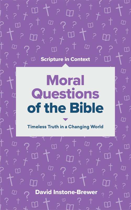 Book cover of Moral Questions of the Bible: Timeless Truth in a Changing World (Scripture in Context Series)