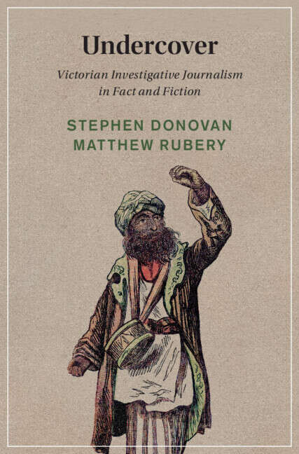 Book cover of Undercover: Victorian Investigative Journalism in Fact and Fiction (Cambridge Studies in Nineteenth-Century Literature and Culture)