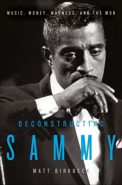 Book cover of Deconstructing Sammy: Music, Money, and Madness