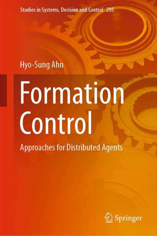 Formation Control: Approaches for Distributed Agents (Studies in Systems, Decision and Control #205)