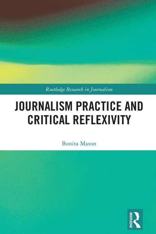 Book cover of Journalism Practice and Critical Reflexivity (Routledge Research in Journalism)