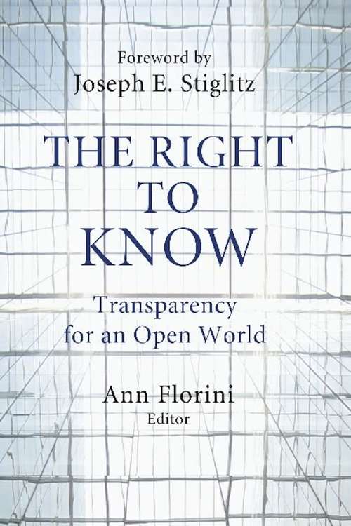 Book cover of The Right to Know: Transparency for an Open World (Third Edition) (Initiative for Policy Dialogue at Columbia: Challenges in Development and Globalization)