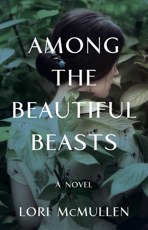 Book cover of Among the Beautiful Beasts: A Novel