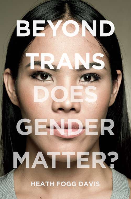 Beyond Trans: Does Gender Matter? (LGBTQ Politics #2)