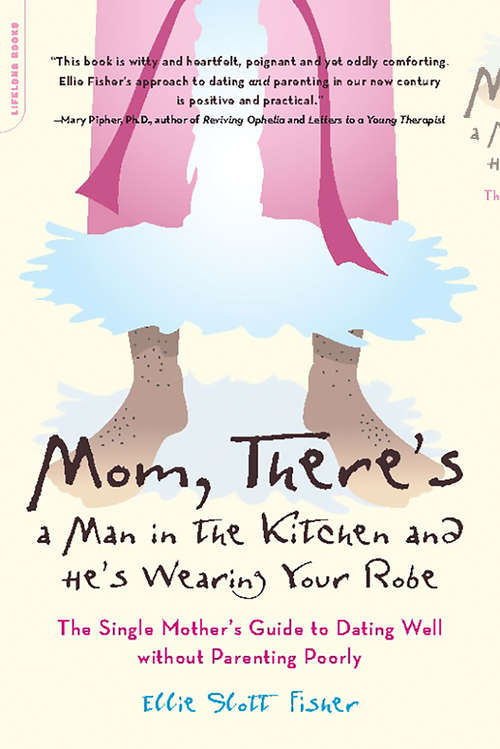 Book cover of Mom, There's a Man in the Kitchen and He's Wearing Your Robe