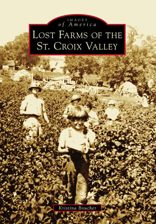 Lost Farms of the St. Croix Valley (Images of America)