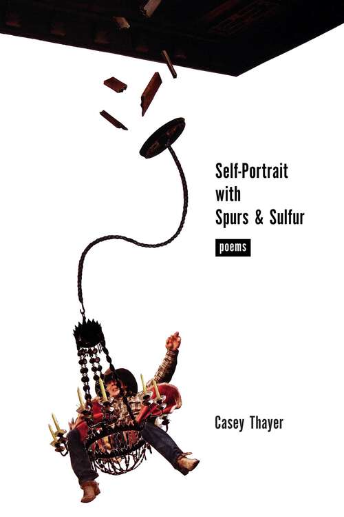 Book cover of Self-Portrait with Spurs and Sulfur: Poems (Mary Burritt Christiansen Poetry Series)