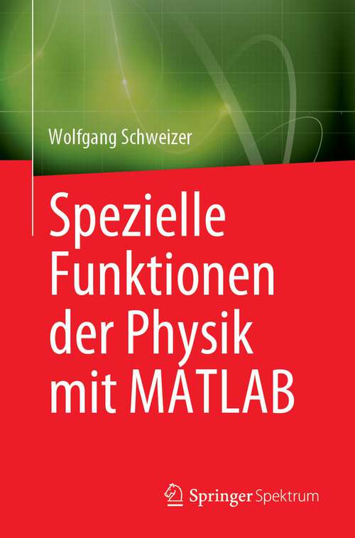 Book cover of Spezielle Funktionen der Physik mit MATLAB (1. Aufl. 2023)