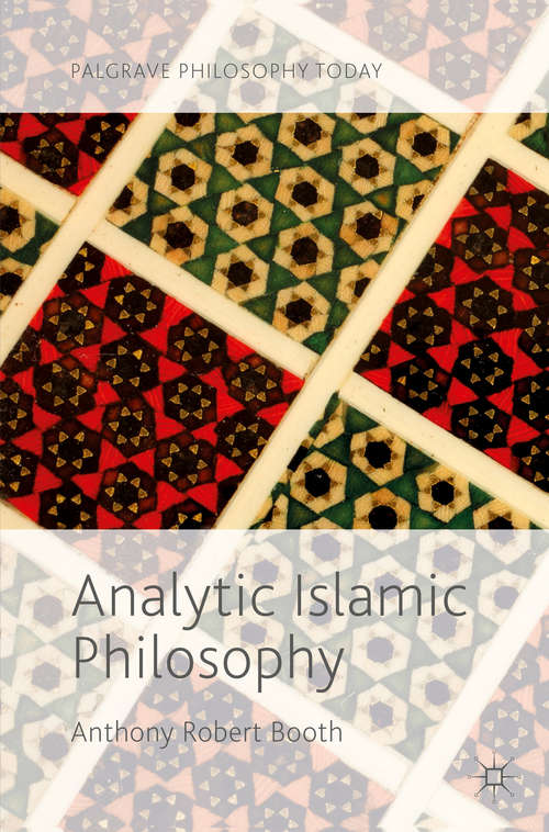 Analytic Islamic Philosophy (Palgrave Philosophy Today)