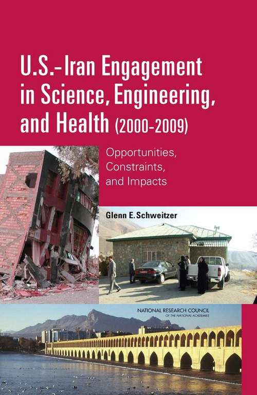 Book cover of U.S.-Iran Engagement in Science, Engineering, and Health (2000-2009): Opportunities, Constraints, and Impacts